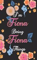I'm Fiona Doing Fiona Things Notebook Birthday Gift