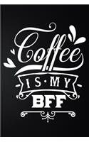 Coffee Is My BFF: 100 Pages 6'' x 9'' Coffee Tasting Journal - Track, Log And Rate Coffee Varieties And Roasts Notebook Gift For Coffee Drinkers