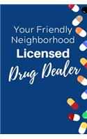 Your Friendly neighborhood licensed drug dealer
