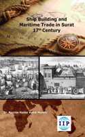 Ship Building and Maritime Trade in Surat 17th Century