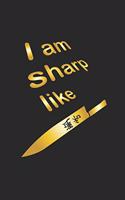 I am sharp like: Tagebuch, Notizbuch, Notizheft - Geschenk-Idee für Hobby-Köche - Blanko - A5 - 120 Seiten
