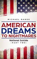 American Dreams to Nightmares: National Suicide (Part Two of a Satire on Trumpian Politics)(2 American Dreams to Nightmares)