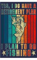 Yes, I Do Have A Retirement Plan I Plan to Go Fishing