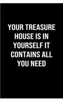 Your Treasure House Is In Yourself It Contains All You Need: A softcover blank lined journal to jot down ideas, memories, goals, and anything else that comes to mind.