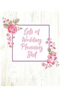 Lots of Wedding Planning Shit: (8"x10) Wedding Planning Notebook For Complete Wedding With Undated Calendar Planner, Checklist, Journal, Note and Ideas: Wedding Organizer