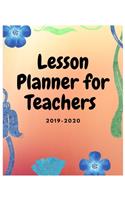 Lesson Planner for Teachers 2019-2020: Academic Year Lesson Planning - Weekly and Monthly Planner, Teacher Lesson Planner (Academic Year August - June) Lesson Plan Books For Teachers 2019