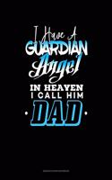 I Have A Guardian Angel In Heaven I Call Him Dad