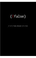 {!false} //it's funny because it's true