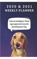 2020 & 2021 Two-Year Weekly Planner For Vizsla Dog Owner Gift - Funny Quote Appointment Book - Two Year Agenda Notebook: Cute Puppy Goal Planning Hound Logbook - Month Calendar: 2 Years of Monthly Plans - Personal Day Log For School, Work or Personal