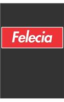 Felecia: Felecia Planner Calendar Notebook Journal, Personal Named Firstname Or Surname For Someone Called Felecia For Christmas Or Birthdays This Makes The 