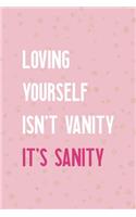 Loving Yourself Isn't Vanity It's Sanity