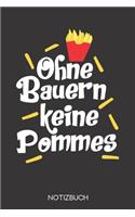 Ohne Bauern keine Pommes: Notizbuch mit 120 Linierten Seiten im Format A5 (6x9 Zoll)