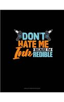Don't Hate Me Because I'm INKredible