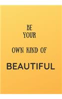 Be Your Own Kind of Beautiful