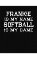 Frankie Is My Name Softball Is My Game