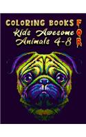 Coloring Books For Kids Awesome Animals 4-8: Awesome 100+ Coloring Animals, Birds, Mandalas, Butterflies, Flowers, Paisley Patterns, ... and Amazing Swirls for Adults Relaxation