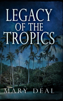 Legacy Of The Tropics