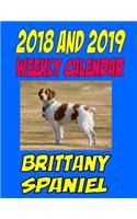 2018 and 2019 Weekly Calendar Brittany Spaniel: Two Year Calendar, Dog Calendar, Personal Information and More