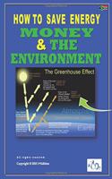How to Save Energy. Money and the Environment