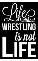 Life Without Wrestling Is Not Life