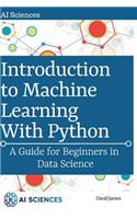 Introduction to Machine Learning with Python: A Guide for Beginners in Data Science