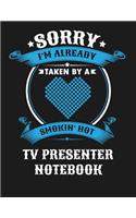 Sorry I'm Already Taken by a Smokin Hot TV Presenter Notebook