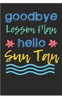 Goodbye Lesson Plan Hello Sun Tan: Novelty Blank Notebook Journal Gift