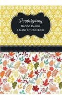 Thanksgiving Recipe Journal: A Blank DIY Cookbook(23 Thanksgiving Blank Cookbook Journals)