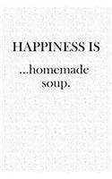 Happiness Is... Homemade Soup