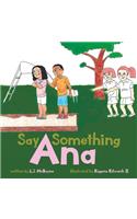 Say Something Ana