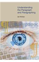 Understanding the Paragraph and Paragraphing: (Frameworks for Writing)