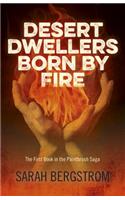 Desert Dwellers Born by Fire