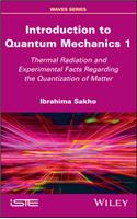 Introduction to Quantum Mechanics 1: Thermal Radiation and Experimental Facts Regarding the Quantization of Matter