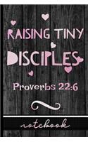 Raising Tiny Disciples Proverbs 22: 6: Christian Notebook - Great To Use As A Diary, Gratitude & Prayer Journal And More!