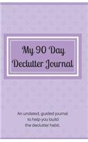 My 90 Day Declutter Journal: 90 Days to a Decluttered Home