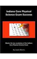 Indiana Core Physical Science Exam Success: Master the Key Vocabulary of the Indiana Core Physical Science Exam