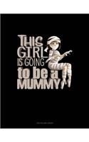 This Girl Is Going to Be a Mummy