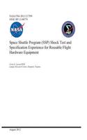 Space Shuttle Program (Ssp) Shock Test and Specification Experience for Reusable Flight Hardware Equipment