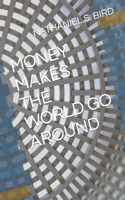 Money Makes the World Go Around