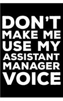 Don't Make Me Use My Assistant Manager Voice