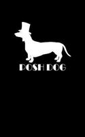 Dachshund Journal: Posh Dog Sausage Dog Journal Notebook to Write in