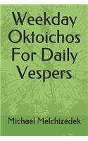 Weekday Oktoichos for Daily Vespers
