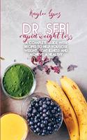 Dr. Sebi Rapid Weight Loss: A Complete Guide With Recipes To Help You Lose Weight, Fight Illness And Achieve A Healthy Lifestyle