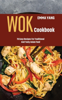 WOK COOKBOOK: 70 EASY RECIPES FOR TRADIT
