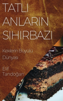 Tatlı Anların Sihirbazı: Keklerin Büyülü Dünyasi