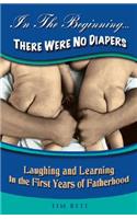 In the Beginning There Were No Diapers