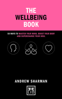 The Wellbeing Book: 50 ways to focus your mind, boost your body and supercharge your soul(Concise Advice)