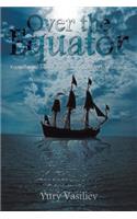 Over the Equator: Pages from The Journal of Russian Trailblazer Philip Efremov
