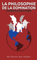 Philosophie de la Domination Occidentale Sur Le Monde