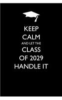Keep Calm and Let the Class of 2029 Handle It: Blank Lined Journal